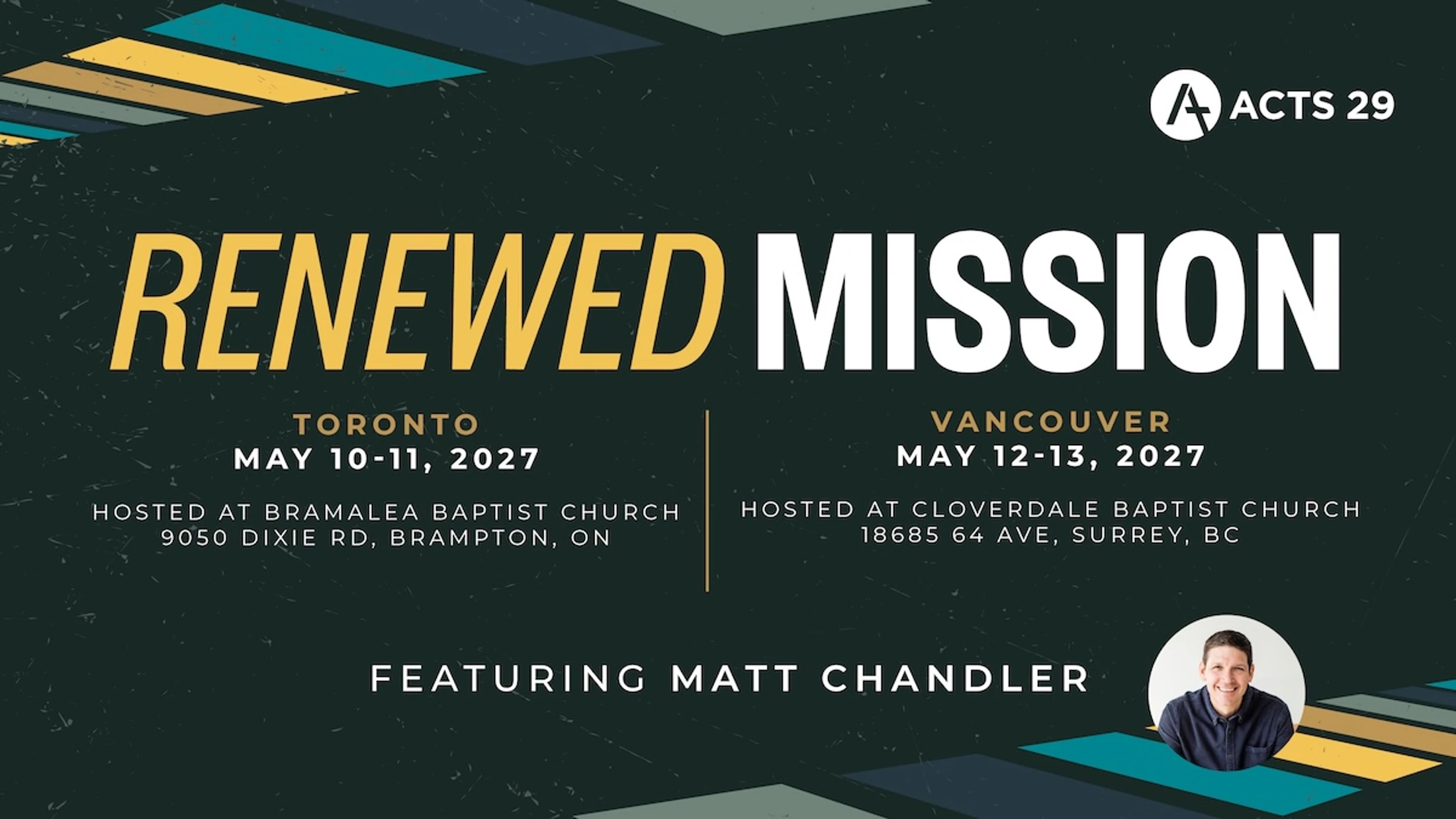 Renewed Mission. Toronto, May 10-11, 2027. Vancouver, May 12-13, 2027. Featuring Matt Chandler.